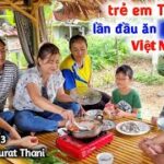 Duy cùng gia đình vợ Thái ghé thăm Bà Ngoại và nấu Lẩu Mắm kiểu Việt Nam đãi Trẻ Em Thái Lan ăn Thử