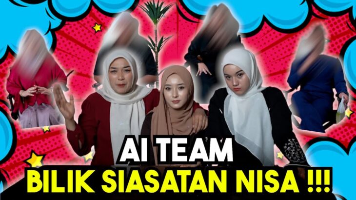 AI TEAM BILIK ADUAN SIASATAN NISA !!! NISA MENGAKU SUKA MAD KHAN ???