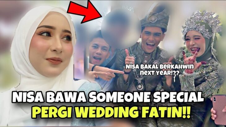 NISA BAWAK SOMEONE PERGI WEDDING FATIN !! SEMUA TAK PERCAYA !!