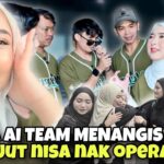 SEMUA AI TEAM MENANGIS TERKEJUT NISA DAH NAK OPERATE !! BISMILLAH..