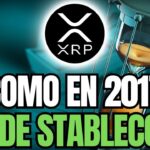 RIPPLE XRP⌛¿PUEDE REPETIRSE EL MOVIMIENTO DE XRP QUE HUBO EN EL 2017?🚨LEY DE STABLECOINS